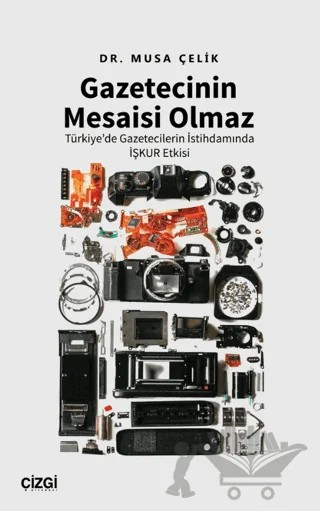 Gazetecinin Mesaisi Olmaz – Musa Çelik – Çizgi Kitabevi Yayınları kitap kapağı