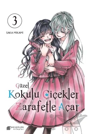 Güzel Kokulu Çiçekler Zarafetle Açar Cilt 3 – Mikami Saka – Akıl Çelen Kitaplar kitap kapağı