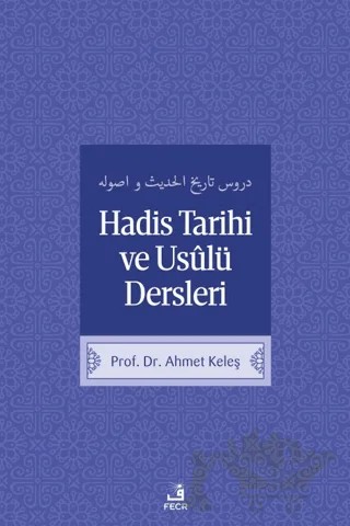 Hadis Tarih ve Usulü Dersleri – Ahmet Keleş – Fecr Yayınları kitap kapağı