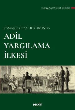 Osmanlı Ceza HukukundaAdil Yargılama İlkesi – Müge Vatansever Öztürk – Seçkin Yayıncılık kitap kapağı