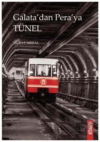 Galata’dan Pera’ya Tünel – Murat Arısal – Kitabevi Yayınları kitap kapağı