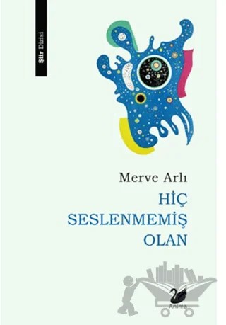 Hiç Seslenmemiş Olan – Merve Arlı – Anima Yayınları kitap kapağı