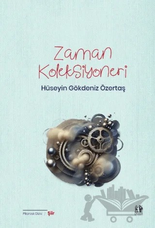 Zaman Koleksiyoneri – Hüseyin Gökdeniz Özertaş – Pikaresk Yayınevi kitap kapağı