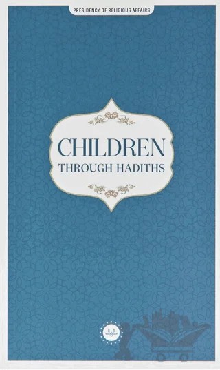 Children Through Hadiths (Hadislerle Çocuk) İngilizce – Kolektif – Diyanet İşleri Başkanlığı kitap kapağı