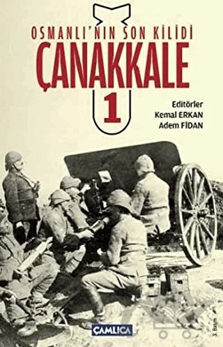 Osmanlı’nın Son Kilidi Çanakkale 1 – Kolektif – Çamlıca Basım Yayın kitap kapağı