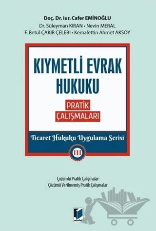 Kıymetli Evrak Hukuku Pratik Çalışmaları – Cafer Eminoğlu, Süleyman Kıran, Nevin Meral, F. Betül Çakır Çelebi, Kemalettin Ahmet Aksoy – Adalet Yayınevi kitap kapağı