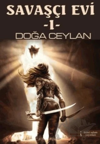 Savaşçı Evi - 1 – Doğa Ceylan – İkinci Adam Yayınları kitap kapağı