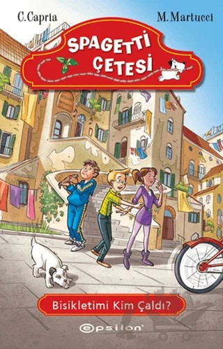 Spagetti Çetesi: Bisikletimi Kim Çaldı? – Carolina Capria, Mariella Martucci – Epsilon Yayınevi kitap kapağı