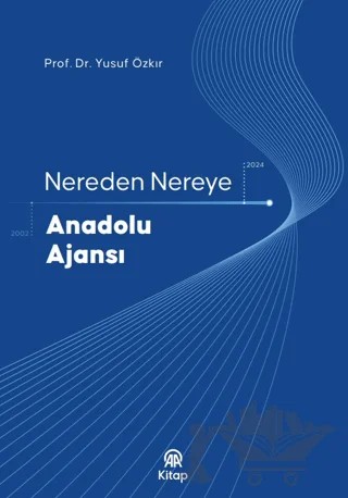 Nereden Nereye Anadolu Ajansı – Yusuf Özkır – AA Kitap kitap kapağı