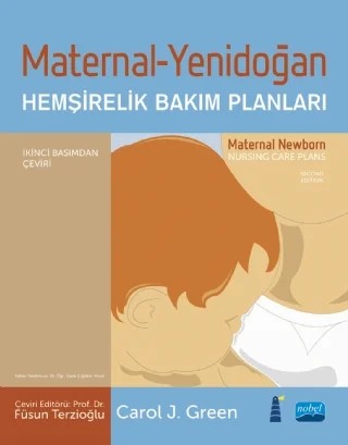 MATERNAL-YENİDOĞAN Hemşirelik Bakım Planları  / MATERNAL NEWBORN Nursing Care Plans – Carol J. Green – Nobel Akademik Yayıncılık kitap kapağı