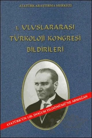 1. Uluslararası Türkoloji Kongresi Bildirileri – Kolektif – Atatürk Araştırma Merkezi kitap kapağı