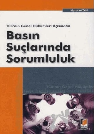 TCK’nın Genel Hükümleri Açısından Basın Suçlarında Sorumluluk – Ufuk Selen – Adalet Yayınevi kitap kapağı
