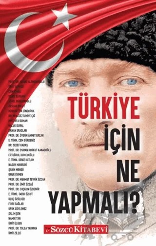 Türkiye İçin Ne Yapmalı? – Arslan Bulut, Ataol Behramoğlu, Bedri Baykam, Can Ataklı, Cem Gürdeniz, Coşkun Özdemir, Deniz Kutluk, Ertuğrul Kumcuoğlu, Fikri Sağlar, Haluk Dural, Hüsamettin Cindoruk, Kemal Alemdaroğlu, Mehmet Tevfik Özcan, Muazzez İlmiye Çığ, Mustafa Duman, Namık Tan, Nasuh Mahruki, Onur Öymen, 14 yazar daha – Sözcü Kitabevi kitap kapağı