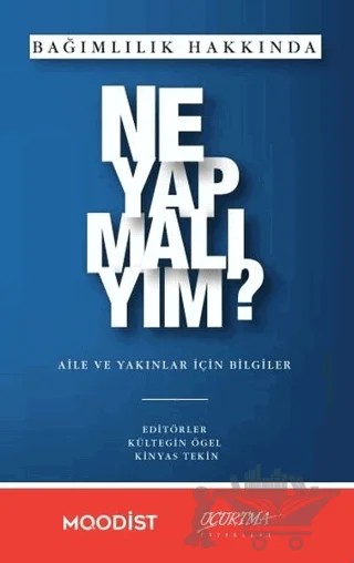 Bağımlılık Hakkında Ne Yapmalıyım? – Kinyas Tekin, Kültegin Ögel – Uçurtma Yayınları kitap kapağı