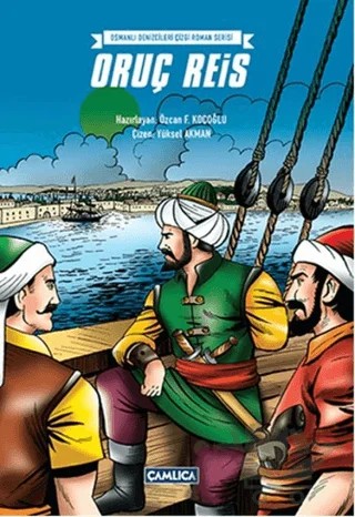 Osmanlı Denizcileri Çizgi Roman Serisi - Oruç Reis – Kolektif – Çamlıca Çocuk Yayınları kitap kapağı
