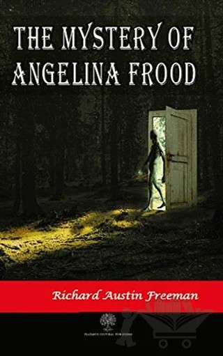 The Mystery of Angelina Frood – Richard Austin Freeman – Platanus Publishing kitap kapağı