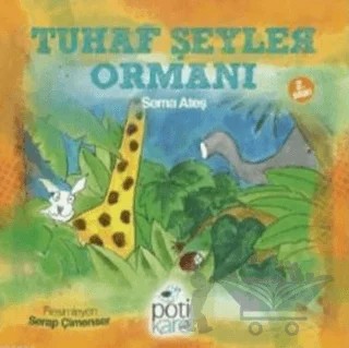 Tuhaf Şeyler Ormanı – Sema Ateş – Pötikare Yayıncılık kitap kapağı