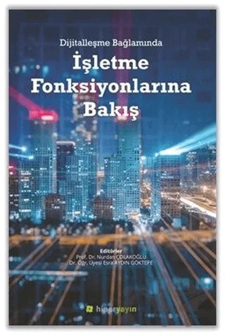 Dijitalleşme Bağlamında İşletme Fonksiyonlarına Bakış – Esra Aydın Göktepe, Nurdan Çolakoğlu – Hiperlink Yayınları kitap kapağı