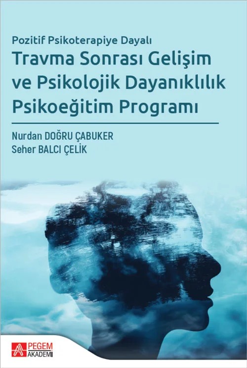 Travma Sonrası Gelişim ve Psikolojik Dayanıklılık Psikoeğitim Programı – Pegem Akademi Yayıncılık kitap kapağı