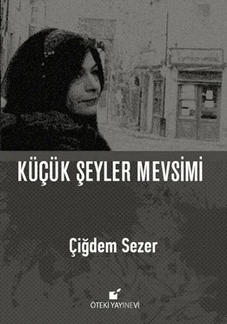 Küçük Şeyler Mevsimi – Çiğdem Sezer – Öteki Yayınevi kitap kapağı