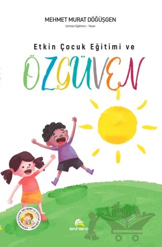 Etkin Çocuk Eğitimi ve Özgüven – Mehmet Murat Döğüşgen – Ekinoks Yayın Grubu kitap kapağı