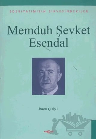 Memduh Şevket Esendal Edebiyatımızın Zirvesindekiler – İsmail Çetişli – Akçağ Yayınları kitap kapağı