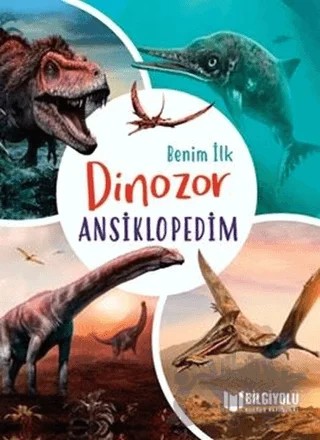 Benim İlk Dinozor Ansiklopedim – Claudia Martin – Bilgiyolu Kültür Yayınları kitap kapağı