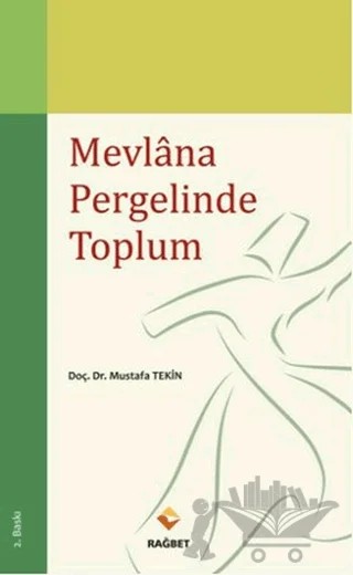 Mevlana Pergelinde Toplum – Mustafa Tekin – Rağbet Yayınları kitap kapağı