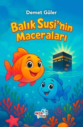 Balık Şuşi'nin Macereları – Demet Güler – Aksa Çocuk kitap kapağı