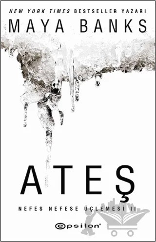 Ateş – Maya Banks – Epsilon Yayınevi kitap kapağı