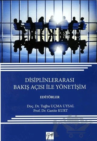 Disiplinlerarası Bakış Açısı ile Yönetişim – Ganite Kurt, Tuğba Uçma Uysal – Gazi Kitabevi kitap kapağı