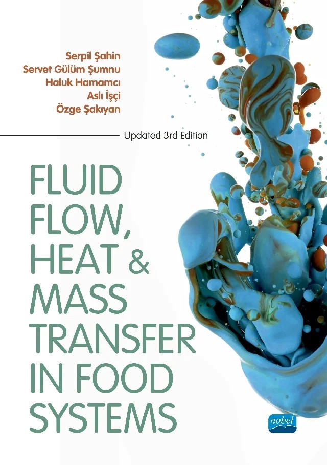 FLUID FLOW, HEAT AND MASS TRANSFER IN FOOD SYSTEMS – Serpil Şahin, Servet Gülüm Şumnu, Haluk Hamamcı, Aslı İşçi, Özge Şakıyan – Nobel Akademik Yayıncılık kitap kapağı