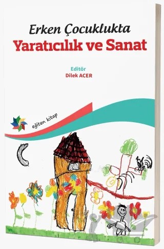 Erken Çocuklukta Yaratıcılık ve Sanat – Kolektif – Eğiten Kitap kitap kapağı