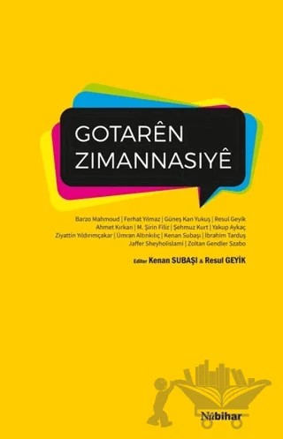 Gotaren Zımannasıye – Ümran Altınkılıç, Yakup Aykaç, Ziyattin Yıldırımçakar, Zoltan Gendler Zsabo, Ahmet Kırkan, Barzo Mahmoud, Ferhat Yılmaz, Güneş Kan Yukuş, İbrahim Tarduş, Jaffer Sheyholislami, Kenan Subaşı, M. Şirin Filiz, Resul Geyik, Şehmuz Kurt – Nubihar Yayınları kitap kapağı
