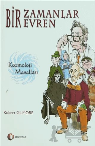 Bir Zamanlar Evren – Robert Gilmore – ODTÜ Geliştirme Vakfı Yayıncılık kitap kapağı