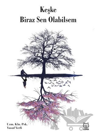 Keşke Biraz Sen Olabilsem – Yusuf Yerli – Luna Yayınları kitap kapağı