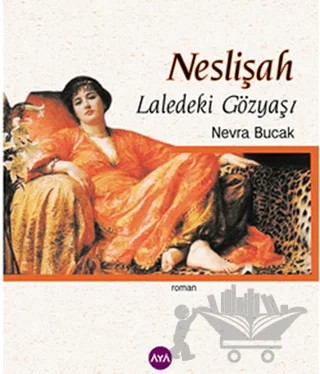 Neslişah Laledeki Gözyaşı – Nevra Bucak – Aya Kitap kitap kapağı