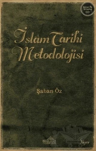İslam Tarihi Metodolijisi – Şaban Öz – Endülüs Yayınları kitap kapağı