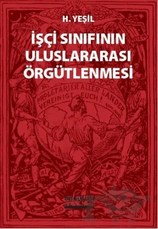 İşçi Sınıfının Uluslararası Örgütlenmesi – H. Yeşil – Dönüşüm Yayınları kitap kapağı