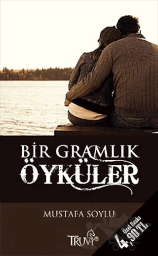 Bir Gramlık Öyküler – Mustafa Soylu – Truva Yayınları kitap kapağı