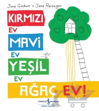 Kırmızı Ev, Mavi Ev, Yeşil Ev, Ağaç Ev! – Jane Godwin – İş Bankası Kültür Yayınları kitap kapağı