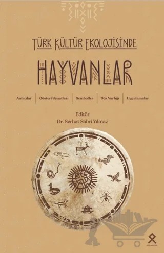 Türk Kültür Ekolojisinde Hayvanlar Anlatılar, Gösteri Sanatları, Semboller, Söz Varlığı, Uygulamalar – Serhat Sabri Yılmaz – Hars Akademi kitap kapağı