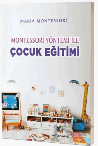 Montessori Yöntemiyle Çocuk Eğitimi – Maria Montessori – Eğiten Kitap kitap kapağı