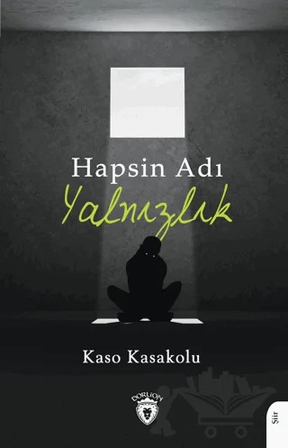 Hapsin Adı Yalnızlık – Kaso Kasakolu – Dorlion Yayınları kitap kapağı