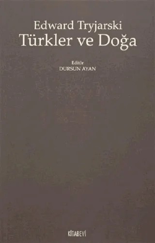 Türkler ve Doğa – Edward Tryjarski – Kitabevi Yayınları kitap kapağı