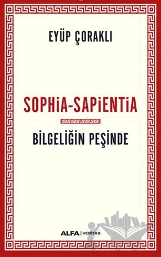 Sophia - Sapientia / Bilgeliğin Peşinde – Eyüp Çoraklı – Alfa Yayınları kitap kapağı