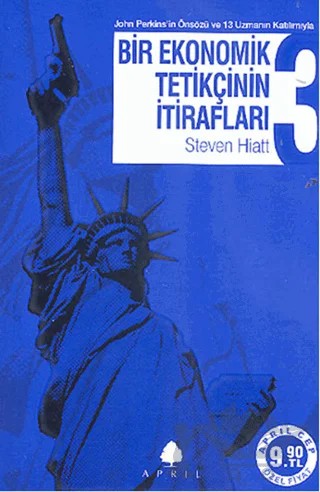 Bir Ekonomik Tetikçinin İtirafları 3 – Steven Hiatt – April Yayıncılık kitap kapağı