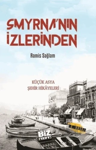 Smyrna'nın İzlerinden – Ramis Sağlam – Biz Kitap kitap kapağı