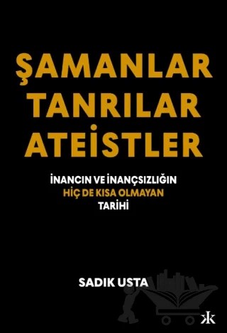 Şamanlar Tanrılar Ateistler – Sadık Usta – Kafka Kitap kitap kapağı