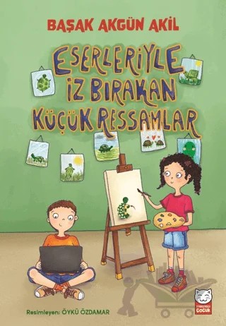 Eserleriyle İz Bırakan Küçük Ressamlar – Başak Akgün Akil – Kırmızı Kedi Çocuk kitap kapağı